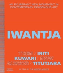 Iwantja : An exuberant new movement in contemporary Indigenous art