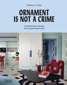 Ornament is Not a Crime : Contemporary interiors with a postmodern twist