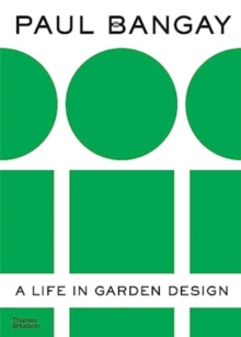 Paul Bangay : A Life in Garden Design