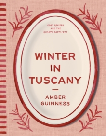 Thames & Hudson Australia Pty Ltd Winter In Tuscany , Cosy Recipes And The Quanto Basta Way
