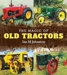 The Magic of Old Tractors, Paperback / softback Book The Magic of Old Tractors, Paperback / softback Book