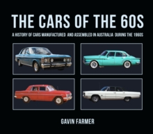 The Cars of the 60s : A History of Cars Manufactured and Assembled in Australia during the 1960s