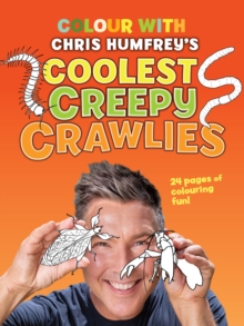 Colour with Chris Humfrey's Coolest Creepy Crawlies : 24 pages of colouring fun