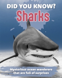 Did You Know? Sharks : Mysterious ocean wanderers that are full of surprises