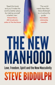 The New Manhood : Love, Freedom, Spirit and the New Masculinity