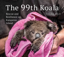 The 99th Koala : Rescue and resilience on Kangaroo Island