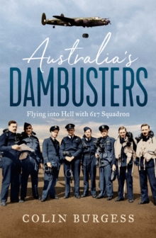 Australia's Dambusters : Flying into Hell with 617 Squadron