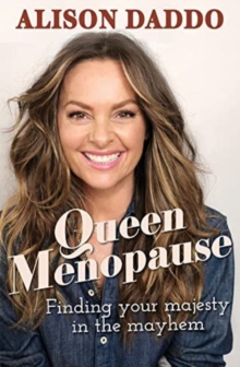 Queen Menopause : Finding your majesty in the mayhem