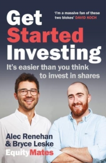 Get Started Investing : It's easier than you think to invest in shares