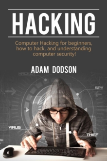 Hacking : Computer Hacking for beginners, how to hack, and understanding computer security!