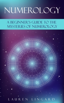 Numerology : A Beginner's Guide to the Mysteries of Numerology