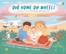 Our Home on Wheels : A Big Trip Around Australia