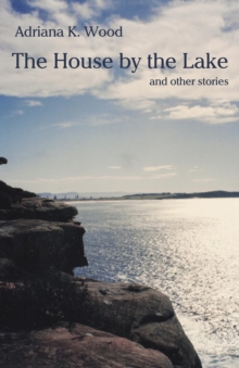 The House by the Lake : and other stories