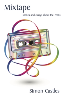 Mixtape : Stories and essays about the 1980s