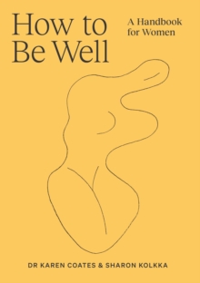 How to Be Well : A handbook for women