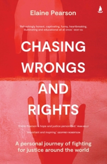 Chasing Wrongs and Rights : A personal journey of fighting for justice around the world