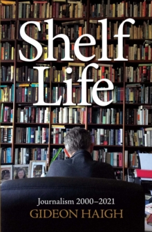 Shelf Life : Journalism 2000-2021