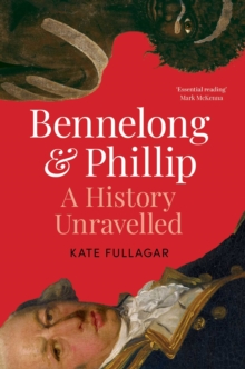 Bennelong and Phillip : A History Unravelled