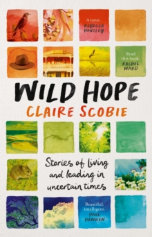 Wild Hope : Stories of Living and Leading in Uncertain Times