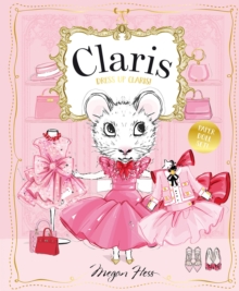 Dress Up Claris! Paper Doll Set : A Claris: The Chicest Mouse in Paris Book