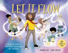 Let it Flow : A guide to healthy emotional release for children