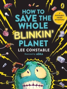 How to Save the Whole Blinkin' Planet : A Renewable Energy Adventure