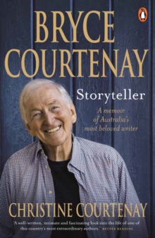 Bryce Courtenay: Storyteller : A Memoir of Australia's Most Beloved Writer