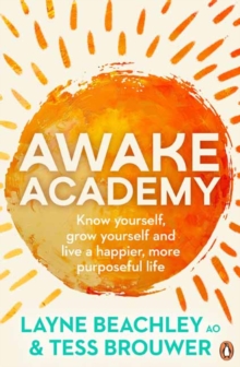 Awake Academy : Know Yourself, Grow Yourself and Live A Happier, More Purposeful Life