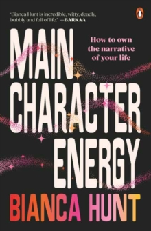 Main Character Energy : How to own the narrative of your life