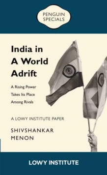 A Rising Power Takes its Place Among Rivals | A Lowy Institute Paper: Penguin Special : A Rising Power Takes its Place Among Rivals