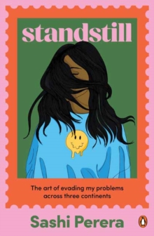 Standstill : The Art of Evading My Problems Across Three Continents