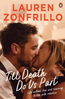Till Death Do Us Part : Life without Jock and learning to live with intention