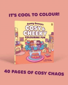 Aunty Donna's Cosy & Cheeky Colouring Fun : A surprisingly calm and cute colouring book