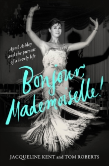 Bonjour, Mademoiselle! : April Ashley and the pursuit of a lovely life