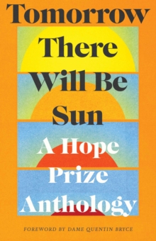 Tomorrow There Will Be Sun : A Hope Prize Anthology