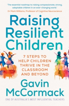 Raising Resilient Children : 7 steps to help children thrive in the classroom and beyond