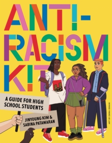 The Anti-Racism Kit : A Guide for High School Students