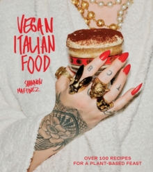 Vegan Italian Food : Over 100 Recipes for a Plant-based Feast