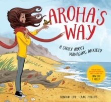 Aroha's Way : A story about managing anxiety