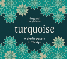 Turquoise : A Chef's Travels in Turkiye