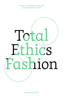 Total Ethics Fashion : People, our fellow animals and the planet before profit