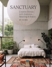 Hardie Grant Books Sanctuary , Creative Homes With Intention, Meaning And Beauty