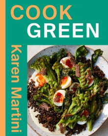 COOK: GREEN : Essential Recipes for Vegetables, Salads and More