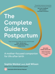 The Complete Guide to Postpartum : A mother-focused companion for life after birth