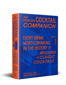 The Madrusan Cocktail Companion : Every drink worth drinking in the history of modern + classic cocktails | 2800+ cocktails with contributions from 100 of the world's best bartenders