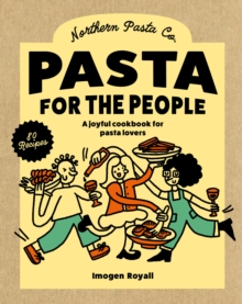 Pasta for the People : A joyful cookbook for pasta lovers
