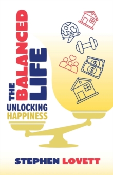 The Balanced Life : Unlocking Happiness