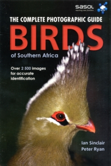 Complete Photographic Field Guide Birds of Southern Africa