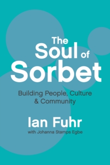 The The Soul of Sorbet : Building People, Culture & Community