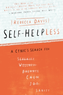 Self-helpLESS : A Cynic's Search for Sanity